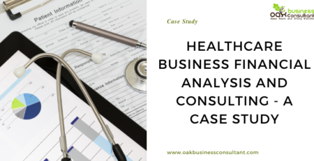 Healthcare Business Financial Analysis and Consulting - A Case Study