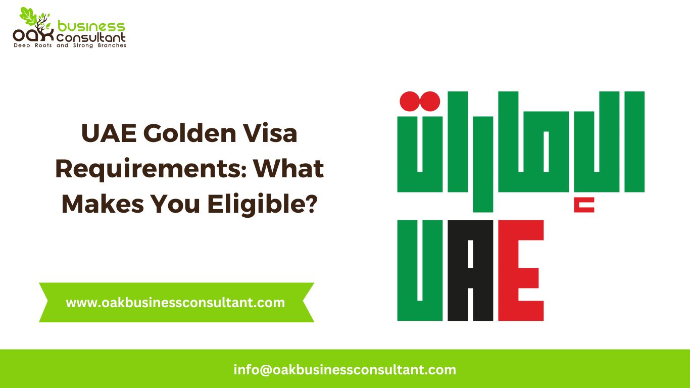 UAE Golden Visa Requirements What Makes You Eligible