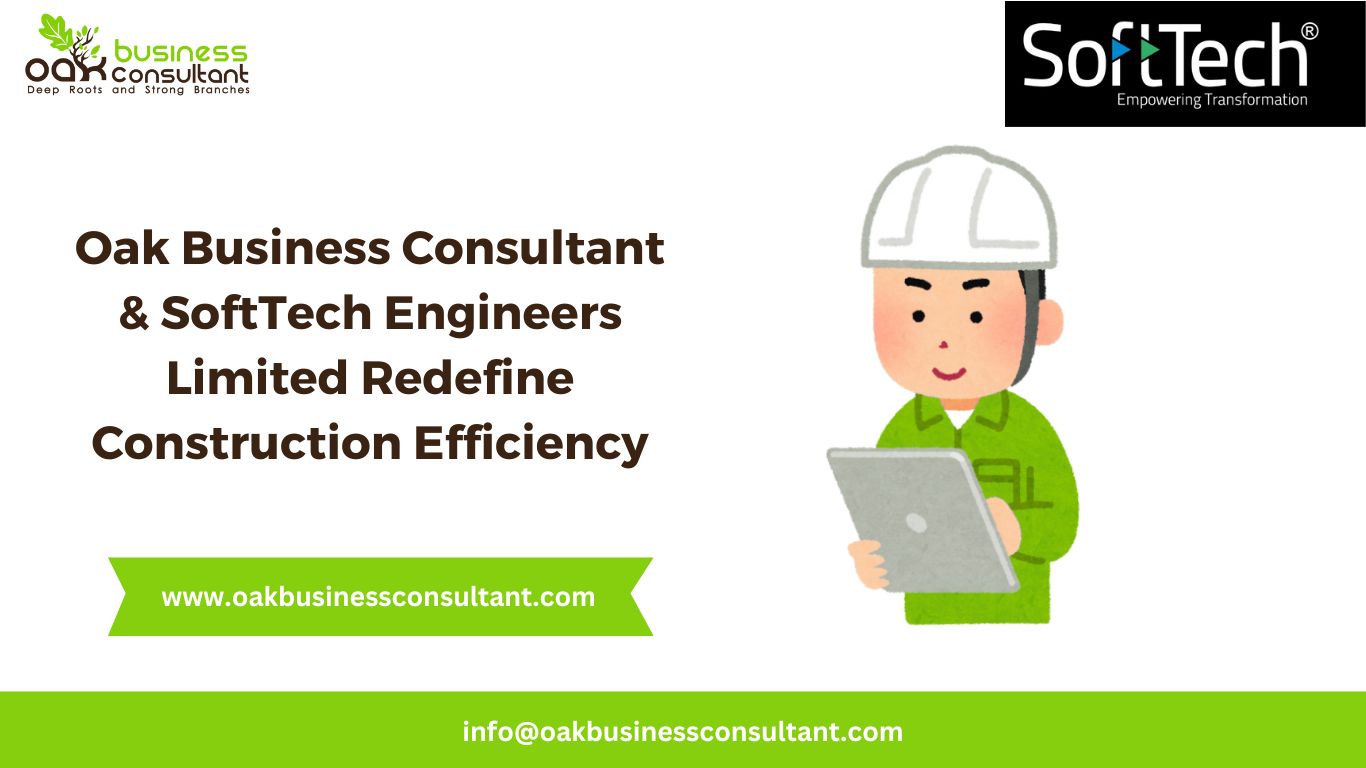 Oak Business Consultant & SoftTech Engineers Limited Redefine Construction Efficiency